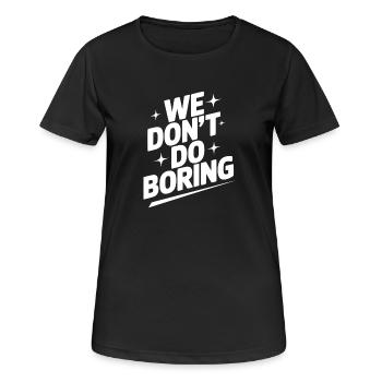 Wir machen keine Langeweile - Frauen T-Shirt atmungsaktiv - Schwarz - Vorne - AI Model Female 172 light (172cm)