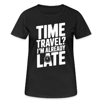 Voyage dans le temps ? Je suis déjà en retard. - T-shirt respirant Femme - noir - Devant - AI Model Female 172 light (172cm)