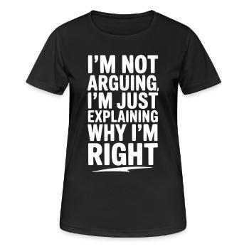 Ich streite nicht, ich erkläre nur, warum ich Recht habe - Frauen T-Shirt atmungsaktiv - Schwarz - Vorne - AI Model Female 172 light (172cm)