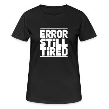 Fehler Immer noch müde - Frauen T-Shirt atmungsaktiv - Schwarz - Vorne - AI Model Female 172 light (172cm)