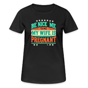 Sei nett zu mir Meine Frau Ist Schwanger, Lustig Neuer Vater - Frauen T-Shirt atmungsaktiv - Schwarz - Vorne - AI Model Female 172 light (172cm)