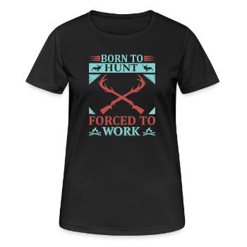 Geboren zum jagen, gezwungen zum arbeiten - Frauen T-Shirt atmungsaktiv - Schwarz - Vorne - AI Model Female 172 light (172cm)
