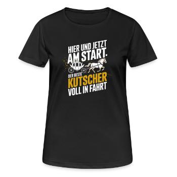  Hier Und Jetzt Am Start Der Beste Kutscher Voll - Frauen T-Shirt atmungsaktiv - Schwarz - Vorne - AI Model Female 172 light (172cm)
