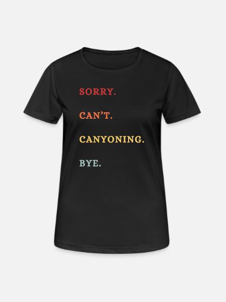 Sorry Can't Canyoning Bye Canyoning Lover Saying  - Women's Breathable T-Shirt - black