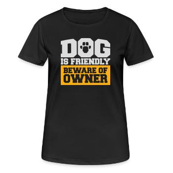 Dog Friendly Beware Owner Warning Humor Protect - Women's Breathable T-Shirt - black - Front - AI Model Female 172 light (172cm)
