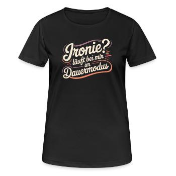 Ironie? Fonctionne en mode continu pour moi - T-shirt respirant Femme - noir - Devant - AI Model Female 172 light (172cm)