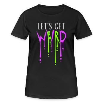 Let's Get Weird Graffiti Spray Tropfen Schleim Fun - Frauen T-Shirt atmungsaktiv - Schwarz - Vorne - AI Model Female 172 light (172cm)