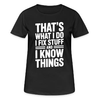 Das ist es, was ich tue: Ich repariere Dinge und ich weiß Dinge - Frauen T-Shirt atmungsaktiv - Schwarz - Vorne - AI Model Female 172 light (172cm)