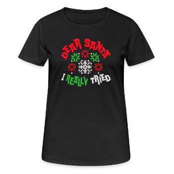 Dear Santa I Really Tried Christmas Humor Funny - Women's Breathable T-Shirt - black - Front - AI Model Female 172 light (172cm)