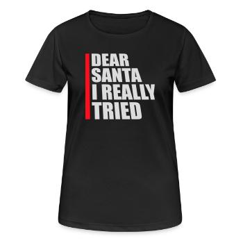 Dear Santa I Really Tried Christmas Humor Funny - Women's Breathable T-Shirt - black - Front - AI Model Female 172 light (172cm)