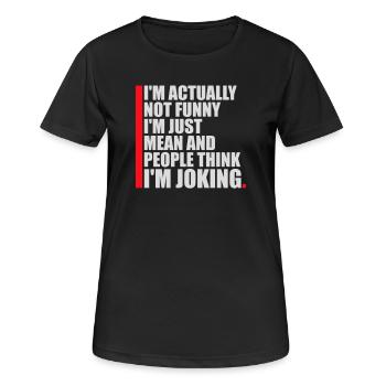 Pas drôle, juste méchant et les gens pensent que je plaisante - T-shirt respirant Femme - noir - Devant - AI Model Female 172 light (172cm)