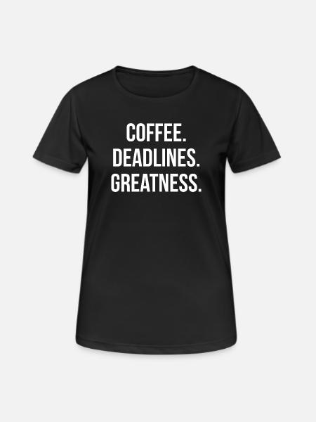 COFFEE. DEADLINES. GREATNESS. | Greyline Official - Women's Breathable T-Shirt - black