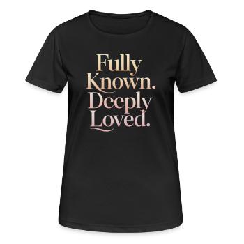 Fully Known Deeply Loved Christian Encouragement - Women's Breathable T-Shirt - black - Front - AI Model Female 172 light (172cm)