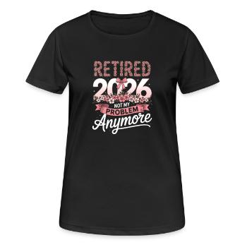 Retired 2026 Not My Problem - Women's Breathable T-Shirt - black - Front - AI Model Female 172 light (172cm)