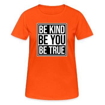 Be Kind Be True Be You Inspirational Self-Love - Women's Breathable T-Shirt - neon orange - Front - AI Model Female 172 dark (172cm)
