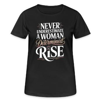 never underestimate woman determined to rise - Women's Breathable T-Shirt - black - Front - AI Model Female 172 light (172cm)