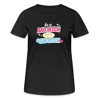Sois une mauvaise, pas une triste déclaration - T-shirt respirant Femme - noir - Devant - AI Model Female 172 light (172cm)