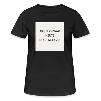 Hier était aujourd’hui encore demain – affiche typographique - T-shirt respirant Femme - noir - Devant - AI Model Female 172 light (172cm)