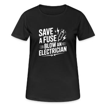 Save a Fuse Blow an Electrician - Women's Breathable T-Shirt - black - Front - AI Model Female 172 light (172cm)