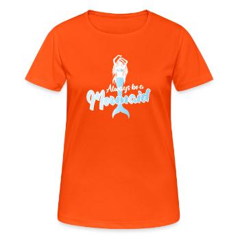 Always Be a Mermaid Inspirational Quote Design - Frauen T-Shirt atmungsaktiv - Neonorange - Vorne - AI Model Female 172 dark (172cm)