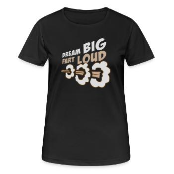Dream Big Fart Loud Lustig Motivational Spruch - Frauen T-Shirt atmungsaktiv - Schwarz - Vorne - AI Model Female 172 light (172cm)