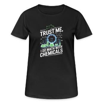 Vertrau Mir, Ich Rechne Mit Chemikalien - Frauen T-Shirt atmungsaktiv - Schwarz - Vorne - AI Model Female 172 light (172cm)