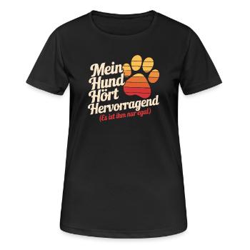  Mein Hund Hört Hervorragend Es Ist Ihm Nur Egal - Frauen T-Shirt atmungsaktiv - Schwarz - Vorne - AI Model Female 172 light (172cm)