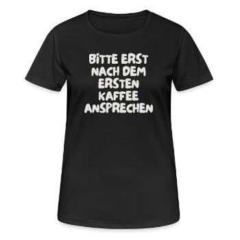 bitte erst nach dem ersten Kaffee ansprechen - Frauen T-Shirt atmungsaktiv - Schwarz - Vorne - AI Model Female 172 light (172cm)
