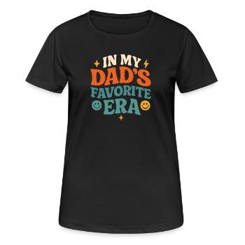 In My Dad's Favorite Era Daughter Families Humor - Women's Breathable T-Shirt - black - Front - AI Model Female 172 light (172cm)