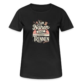  Zum Nähen Gehört Auch Trennen Lustiger Näh Spruch - Frauen T-Shirt atmungsaktiv - Schwarz - Vorne - AI Model Female 172 light (172cm)