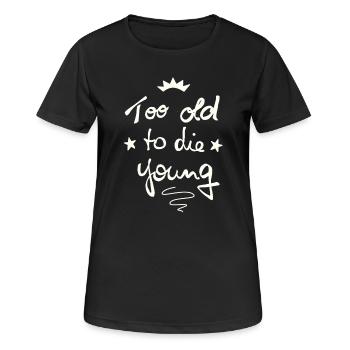 Trop vieux pour mourir jeune - T-shirt respirant Femme - noir - Devant - AI Model Female 172 light (172cm)