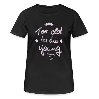 Trop vieux pour mourir jeune - T-shirt respirant Femme - noir - Devant - AI Model Female 172 light (172cm)