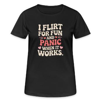 I Flirt For Fun Panic When It Works Flirten Single - Frauen T-Shirt atmungsaktiv - Schwarz - Vorne - AI Model Female 172 light (172cm)