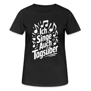 Ich singe auch tagsüber Chor Sänger Humor Gesang - Frauen T-Shirt atmungsaktiv - Schwarz - Vorne - AI Model Female 172 light (172cm)