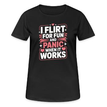 I Flirt For Fun Panic When It Works Flirten Single - Frauen T-Shirt atmungsaktiv - Schwarz - Vorne - AI Model Female 172 light (172cm)