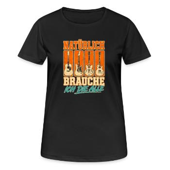 Natuerlich Brauche Ich Alle Gitarren Gitarrist - Frauen T-Shirt atmungsaktiv - Schwarz - Vorne - AI Model Female 172 light (172cm)