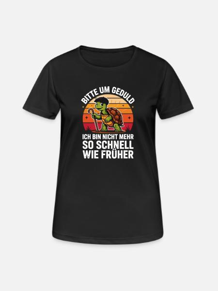 Bitte Um Geduld Ich Bin Nicht Mehr So Schnell Wie - Frauen T-Shirt atmungsaktiv - Schwarz