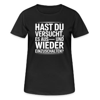 Hast Du Versucht Es Aus Und Wieder Einschalten - Frauen T-Shirt atmungsaktiv - Schwarz - Vorne - AI Model Female 172 light (172cm)