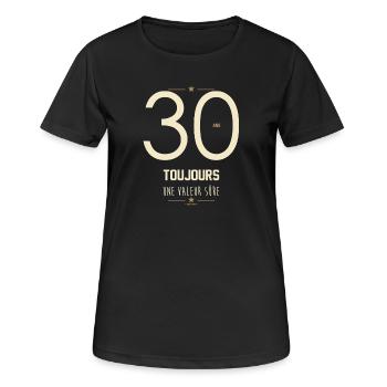 30 Ans Toujours Une Valeur Sûre - Cadeau Anniversa - T-shirt respirant Femme - noir - Devant - AI Model Female 172 light (172cm)