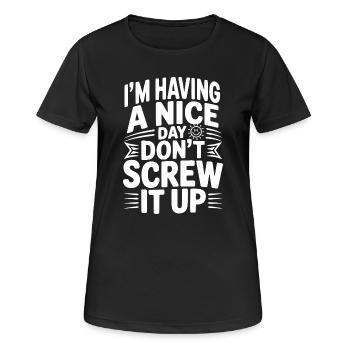 Ich habe einen schönen Tag, vermassel ihn nicht - Frauen T-Shirt atmungsaktiv - Schwarz - Vorne - AI Model Female 172 light (172cm)