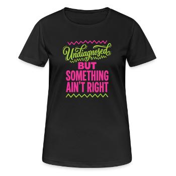 Not diagnosed, but something is wrong - Women's Breathable T-Shirt - black - Front - AI Model Female 172 light (172cm)
