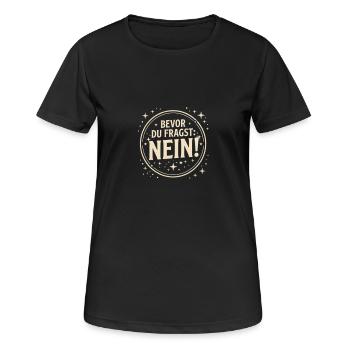 Bevor du Fragst Nein Sprüche - Frauen T-Shirt atmungsaktiv - Schwarz - Vorne - AI Model Female 172 light (172cm)