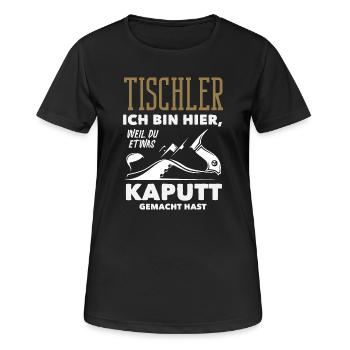 Tischler Weil Du Etwas Kaputt Hast - Frauen T-Shirt atmungsaktiv - Schwarz - Vorne - AI Model Female 172 light (172cm)