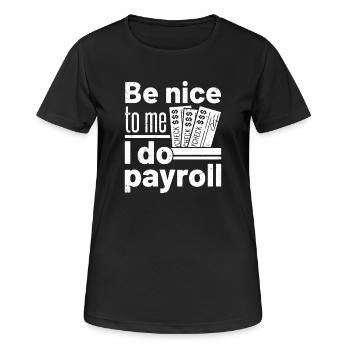 Sois gentil avec moi, je fais la paie - T-shirt respirant Femme - noir - Devant - AI Model Female 172 light (172cm)