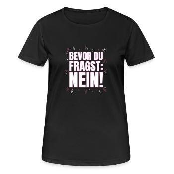 Bevor du fragst Nein - Frauen T-Shirt atmungsaktiv - Schwarz - Vorne - AI Model Female 172 light (172cm)