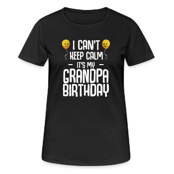 Grandpa Birthday I Can't Keep Calm - Women's Breathable T-Shirt - black - Front - AI Model Female 172 light (172cm)