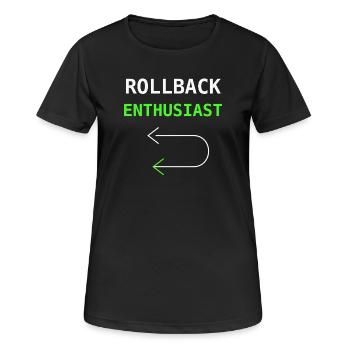 Rollback Enthusiast IT Humor Sysadmin Geschenk - Frauen T-Shirt atmungsaktiv - Schwarz - Vorne - AI Model Female 172 light (172cm)