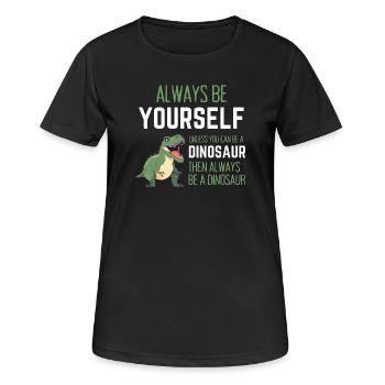 Always Be Yourself Unless You Can Be a Dinosaur - Women's Breathable T-Shirt - black - Front - AI Model Female 172 light (172cm)