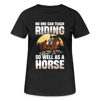 Niemand Lehrt Reiten So Gut Wie Ein Pferd Reiterin - Frauen T-Shirt atmungsaktiv - Schwarz - Vorne - AI Model Female 172 light (172cm)