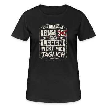 Ich Brauche keinen Sex das Leben Fickt Mich - Frauen T-Shirt atmungsaktiv - Schwarz - Vorne - AI Model Female 172 light (172cm)